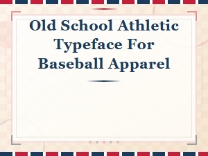 Classic Old School Athletic Typeface for Baseball Apparel and Team Uniforms