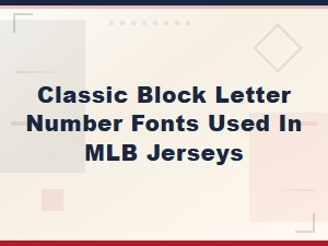 Classic Block Letter Number Fonts Used in Mlb Jerseys