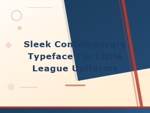 Sleek Contemporary Typeface for Little League Uniforms