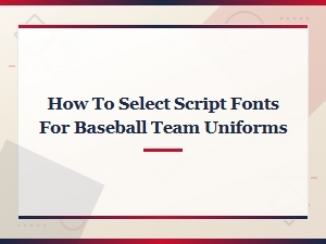 How to Select Script Fonts for Baseball Team Uniforms
